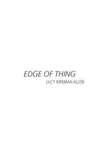 Edge of Thing | Lucy Kirkman Allen